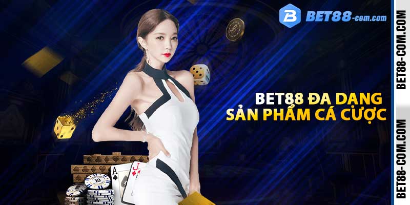 BET88 đa dạng sản phẩm cá cược