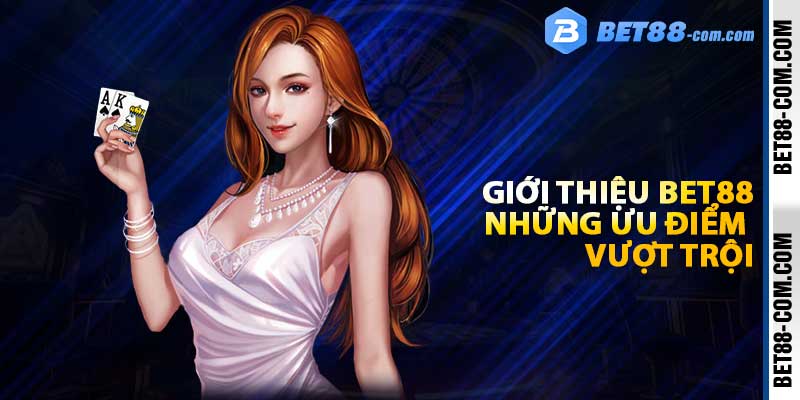 Giới thiệu BET88 - Những ưu điểm vượt trội