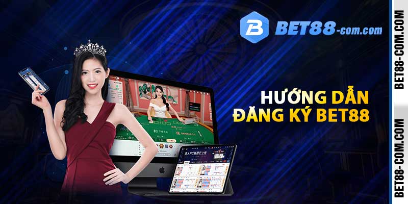 Hướng dẫn đăng ký BET88