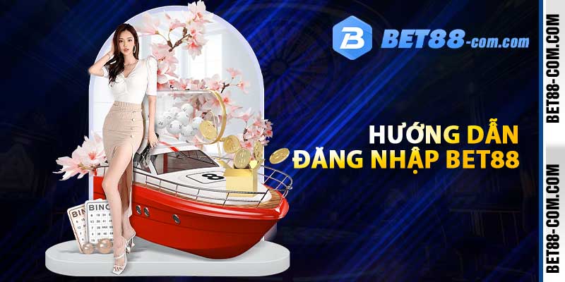 Hướng dẫn đăng nhập BET88